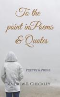To the Point in Poems & Quotes