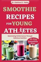 Smoothie Recipes for Young Athletes