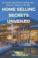 Home Selling Secrets Unveiled