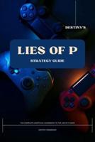 Destiny's Lies of P Strategy Guide