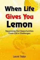 When Life Gives You Lemon