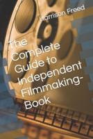 The Complete Guide to Independent Filmmaking-Book