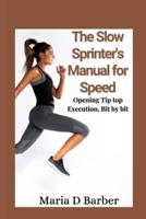 The Slow Sprinter's Manual for Speed