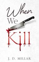 When We Kill