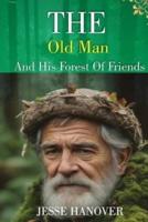 The Old Man and His Forest of Friends