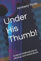 Under His Thumb!