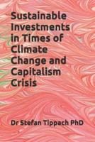 Sustainable Investments in Times of Climate Change and Capitalism Crisis