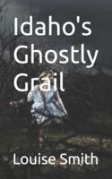 Idaho's Ghostly Grail
