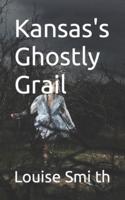 Kansas's Ghostly Grail