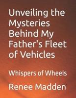 Unveiling the Mysteries Behind My Father's Fleet of Vehicles