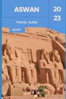 Aswan Travel Guide 2023