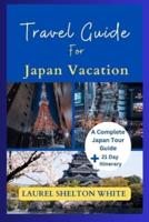 Travel Guide For A Japan Vacation