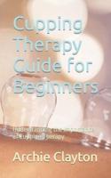 Cupping Therapy Guide for Beginners