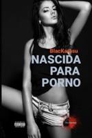 Nascida Para Porno