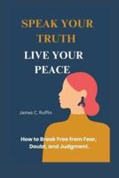 Speak Your Truth, Live Your Peace
