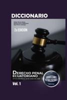 Diccionario De Derecho Penal Ecuatoriano Volúmen I