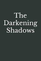 The Darkening Shadows