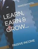 Learn, Earn & Grow...