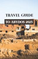 Travel Guide To Abydos 2023