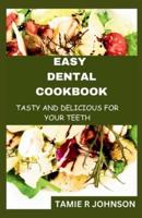 Easy Dental Cookbook