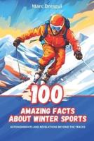 100 Amazing Facts About Winter Sports