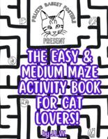 The Easy & Medium Maze Activity Book for Cat Lovers