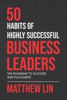 50 Habits of Highly Successful Business Leaders