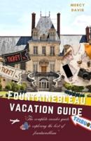 Fontainebleau Vacation Guide