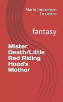 Mister Death/Little Red Riding Hood's Mother
