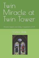 Twin Miracle at Twin Tower