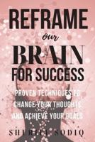 Reframe Your Brain for Success