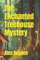 The Enchanted Treehouse Mystery