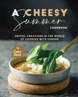 A Cheesy Summer Cookbook