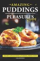 Amazing Puddings Pleasures Recipes