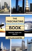 The Fascinating Engineering Book for Kids