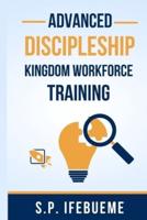 Advanced Discipleship Kingdom Workforce Training