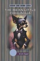 The Mean Little Chihuahua