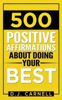 500 Positive Affirmations About Doing Your Best