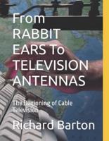 From RABBIT EARS To TELEVISION ANTENNAS