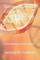 Comprehensive Guide to Understanding Cancer