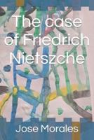 The Case of Friedrich Nietszche