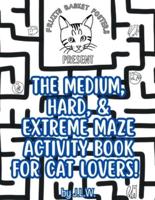The Medium, Hard, & Extreme Maze Activity Book for Cat Lovers