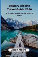 Calgary Alberta Travel Guide