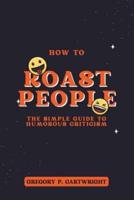 How to Roast People