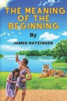 The Meaning of the Beginning