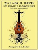 20 Classical Themes for Trumpet and Trombone Duet With Piano Accompaniment