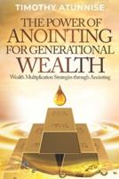 The Power of Anointing for Generational Wealth
