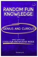 Random Fun Knowledge for Genius and Curious Minds