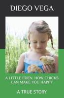 A Little Eden. How Chicks Can Make You Happy