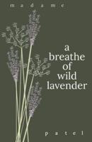 A Breathe of Wild Lavender